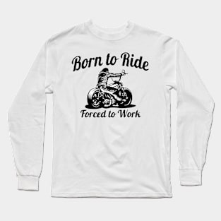 Born To Ride - Motorcycle Long Sleeve T-Shirt